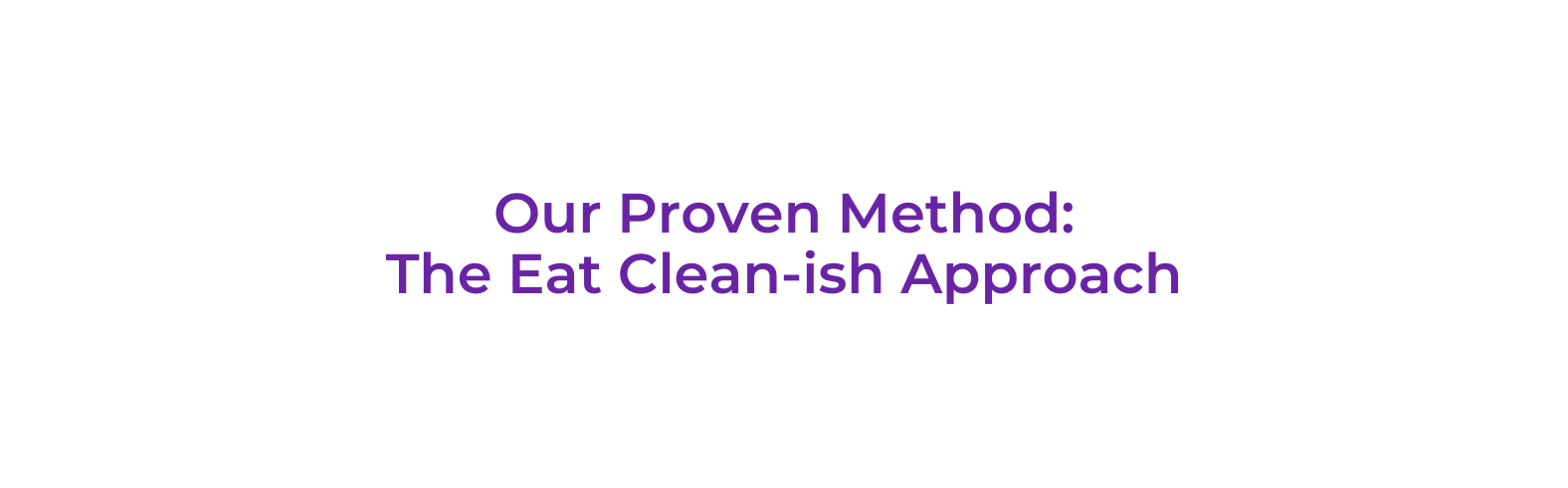 Our Proven Method The Eat Clean ish Approach